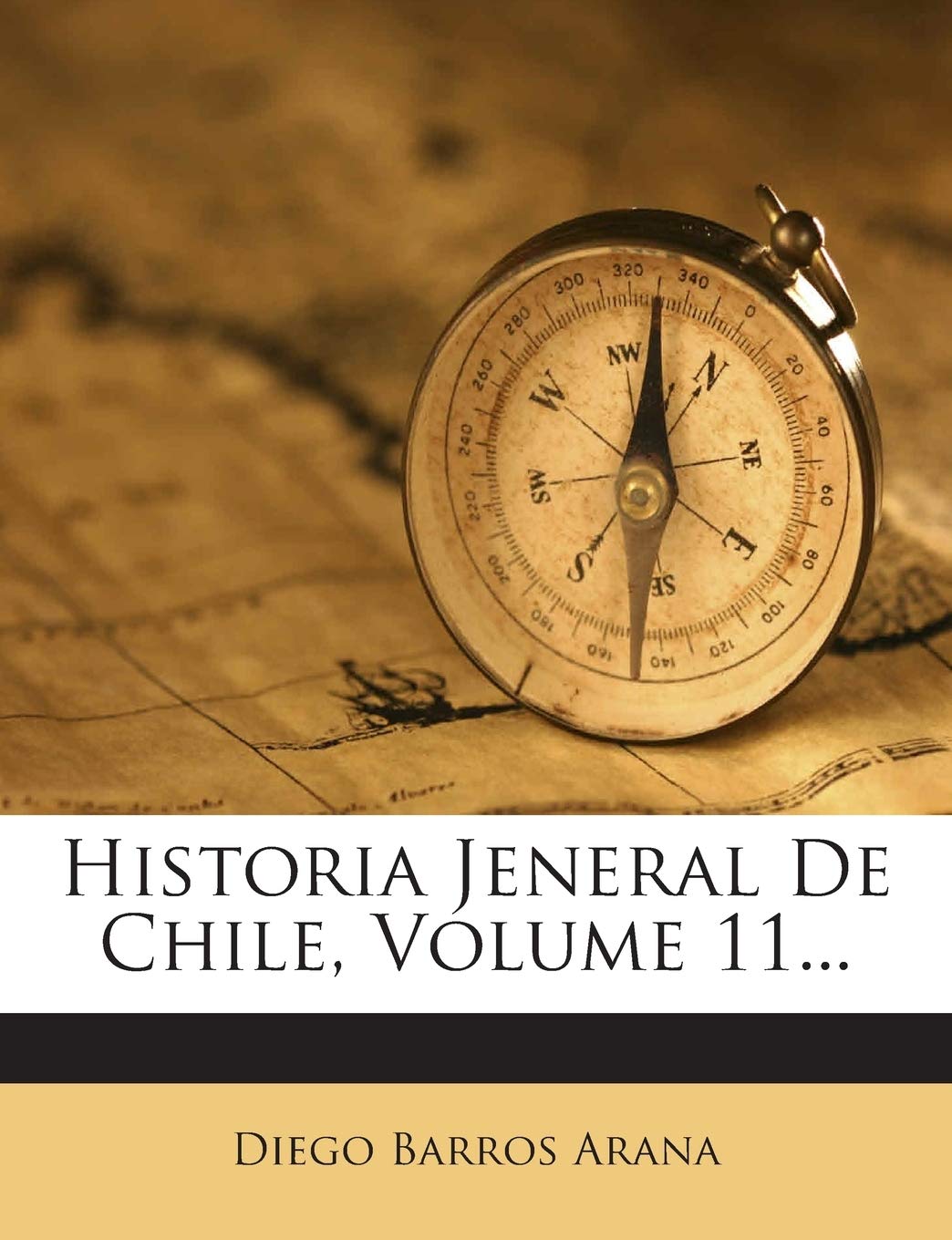 Historia Jeneral De Chile, Volume 11... Politics & History