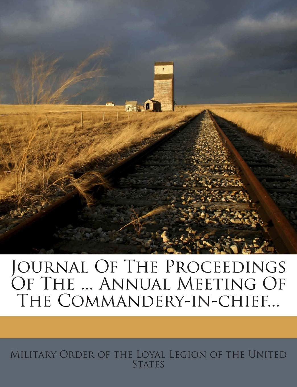 Journal of the Proceedings of the ... Annual Meeting of the Commandery-In-Chief... Politics & History