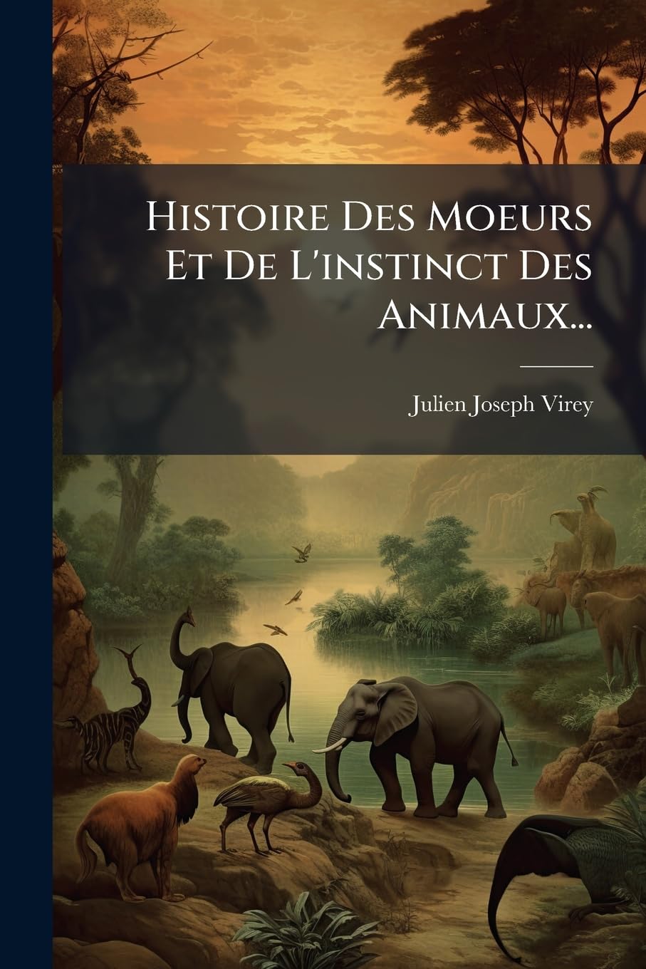 Histoire Des Moeurs Et De L'instinct Des Animaux... book