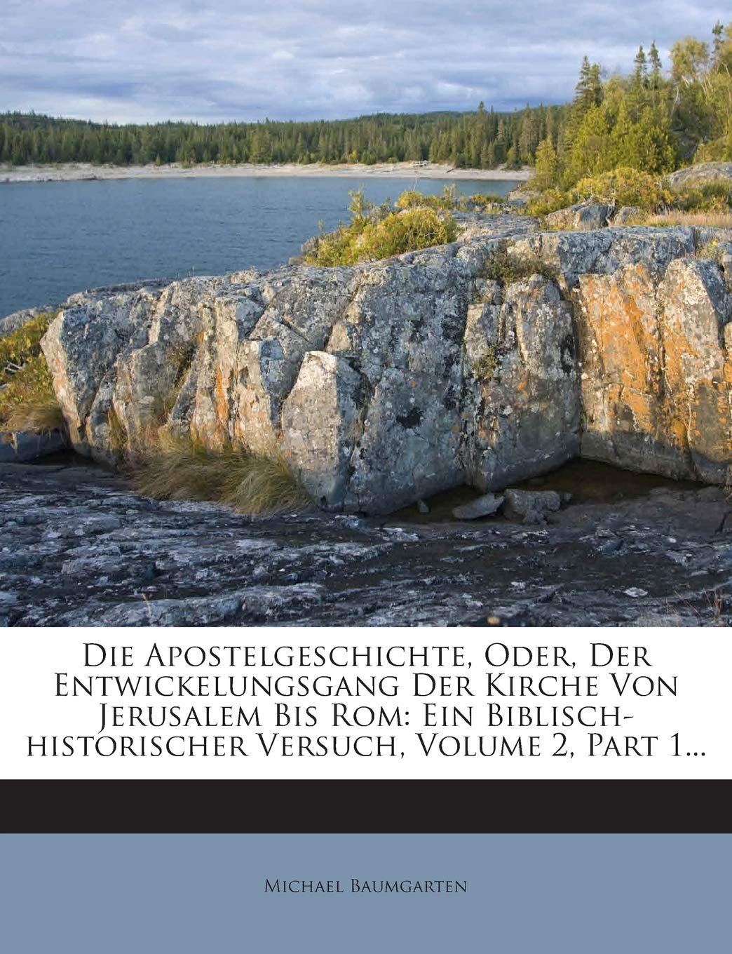 Die Apostelgeschichte, Oder, Der Entwickelungsgang Der Kirche Von Jerusalem Bis ROM: Ein Biblisch-Historischer Versuch, Volume 2, Part 1... book