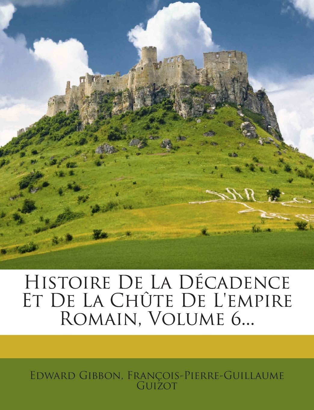 Histoire de La Decadence Et de La Chute de L'Empire Romain, Volume 6... book