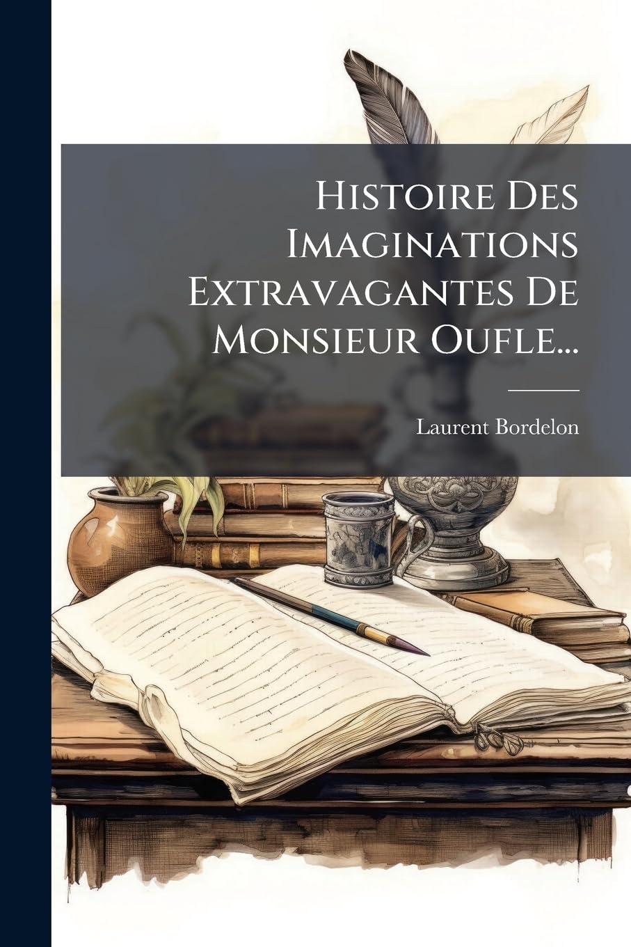 Histoire Des Imaginations Extravagantes De Monsieur Oufle... book