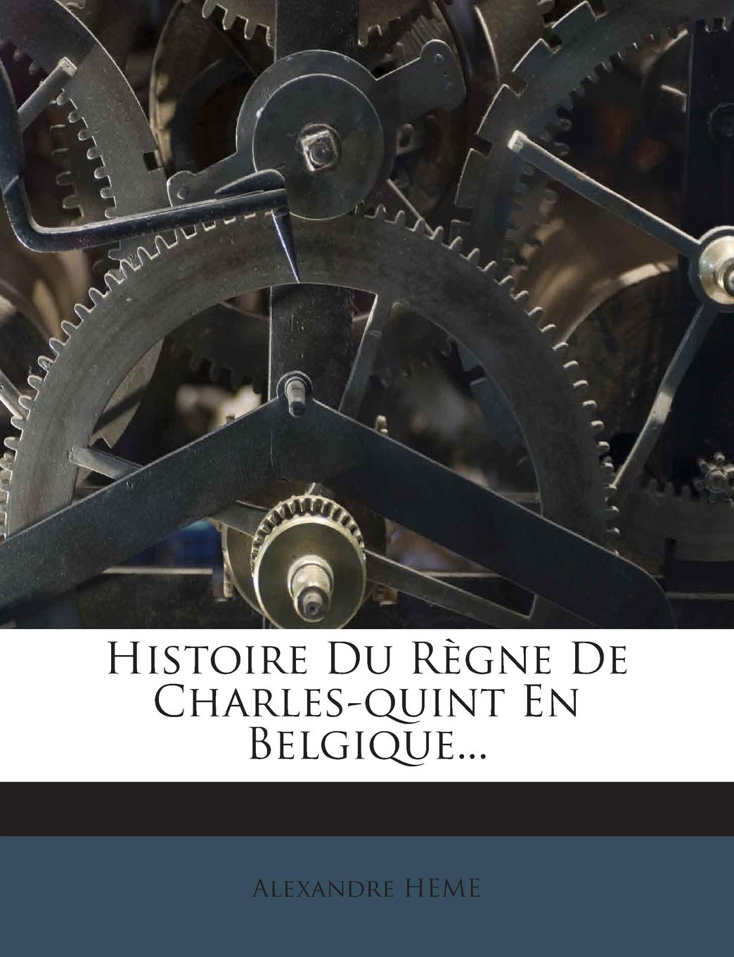 Histoire Du Regne de Charles-Quint En Belgique... book