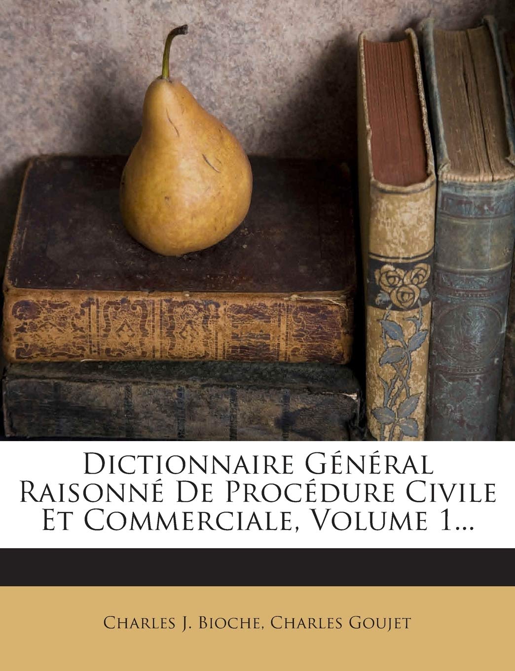Dictionnaire Général Raisonné De Procédure Civile Et Commerciale, Volume 1... book