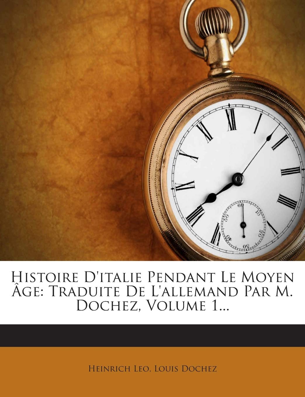 Histoire D'Italie Pendant Le Moyen Age: Traduite de L'Allemand Par M. Dochez, Volume 1... book