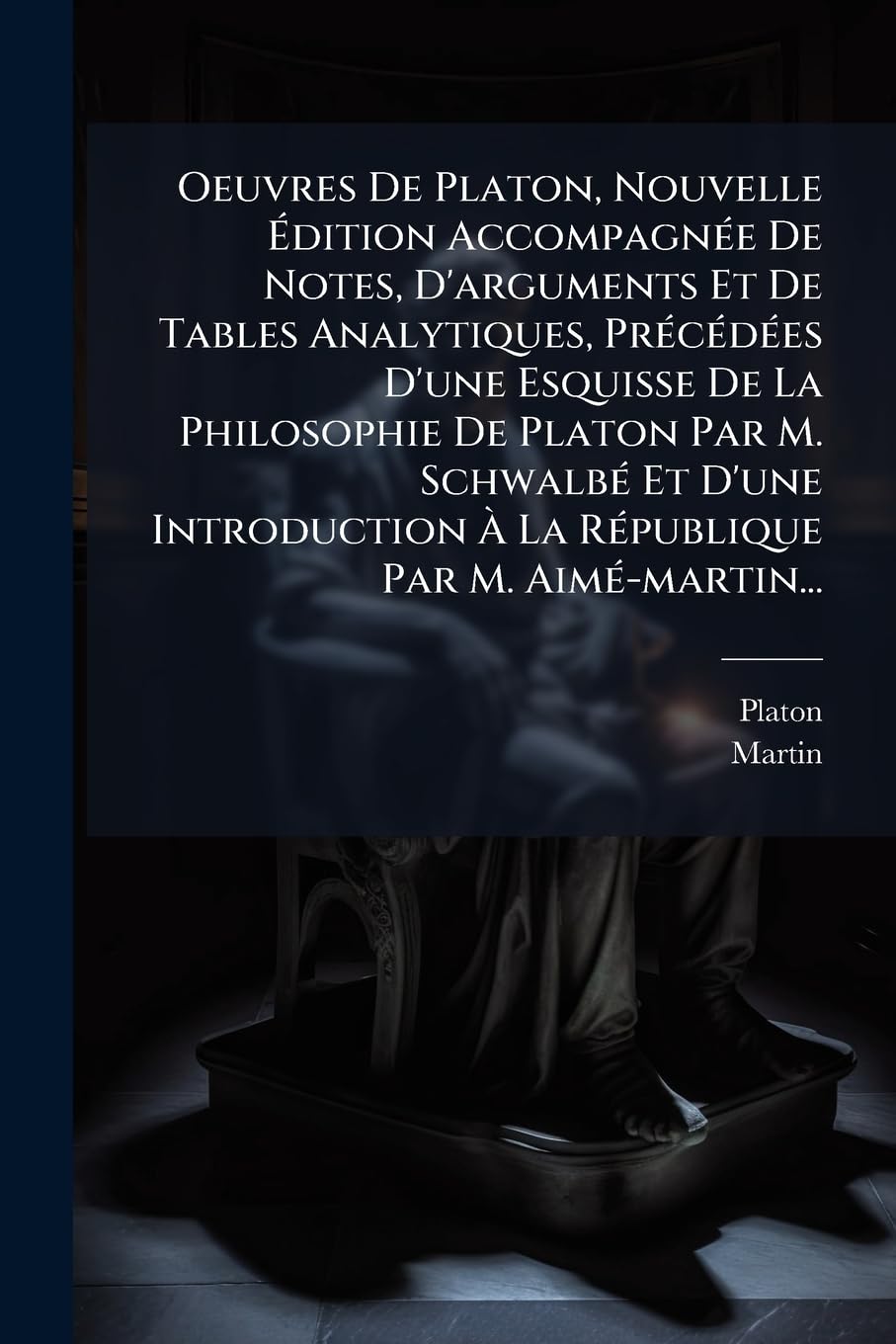 Oeuvres De Platon, Nouvelle Édition Accompagnée De Notes, D'arguments Et De Tables Analytiques, Précédées D'une Esquisse De La Philosophie De Platon ... À La République Par M. Aimé-martin... book
