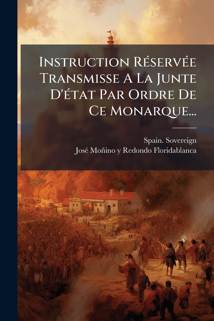 Instruction Reservee Transmisse a la Junte D'Etat Par Ordre de Ce Monarque... book