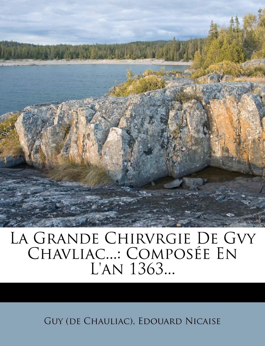 La Grande Chirvrgie De Gvy Chavliac...: Compose En L'an 1363... book