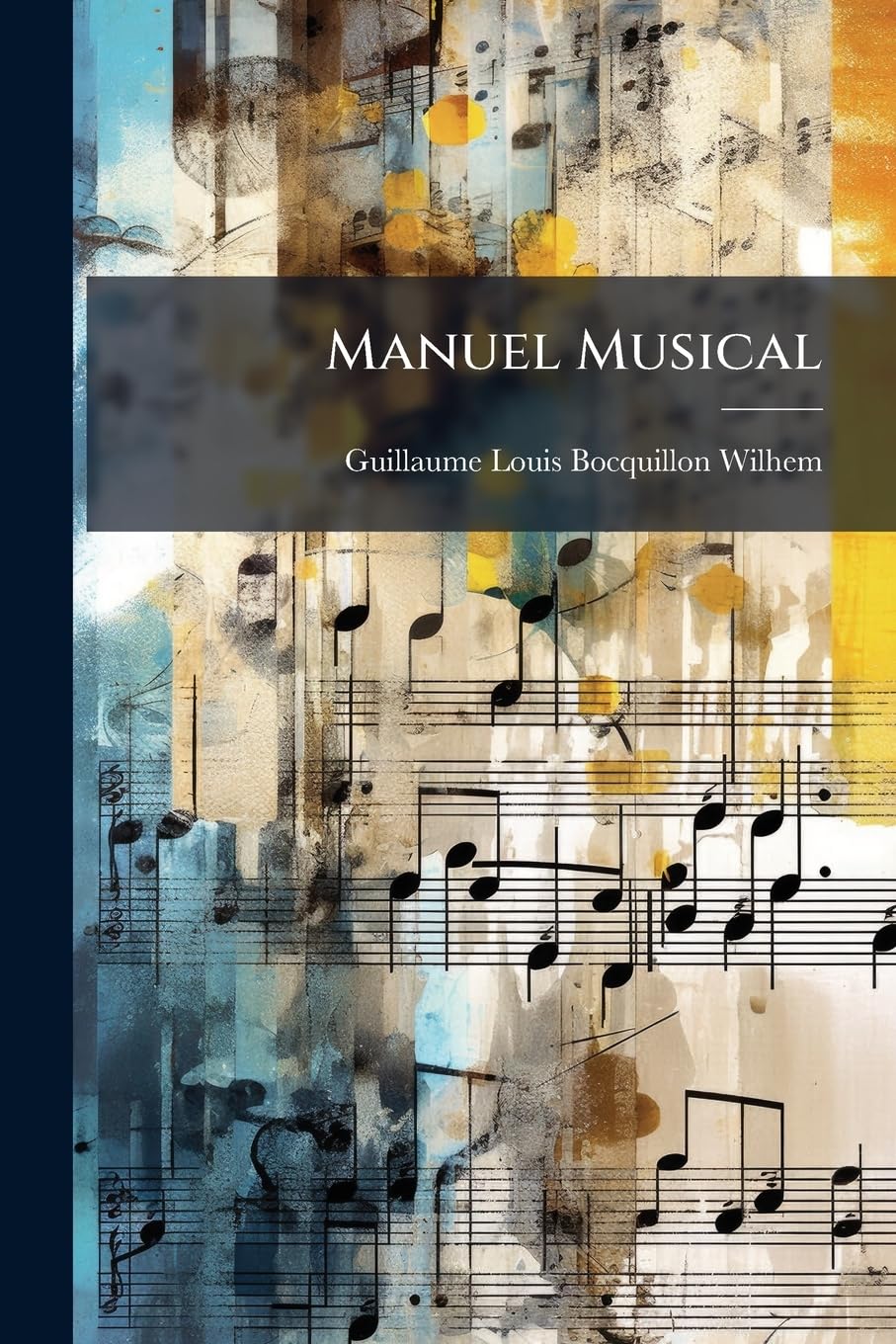 Manuel Musical: À L'usage Des Collèges, Des Institutions, Des Écoles Et Des Cours De Chant...... book