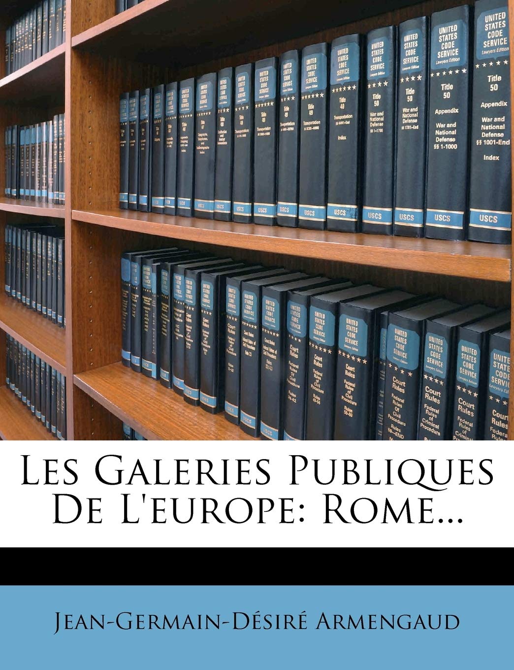 Les Galeries Publiques De L'europe: Rome... book