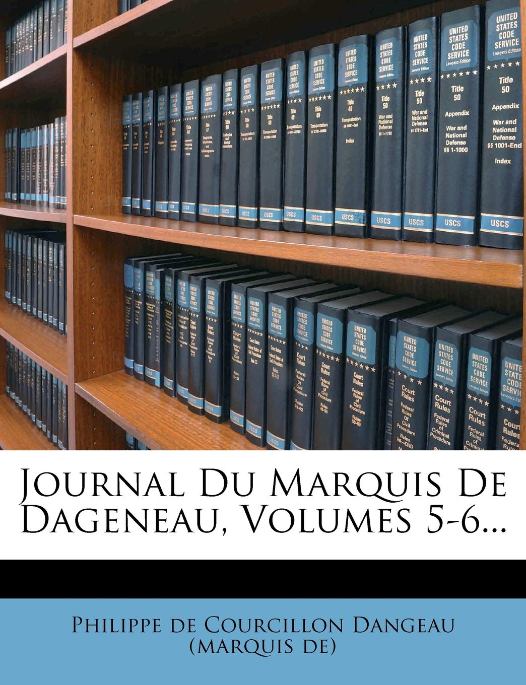 Journal Du Marquis de Dageneau, Volumes 5-6... Politics & History