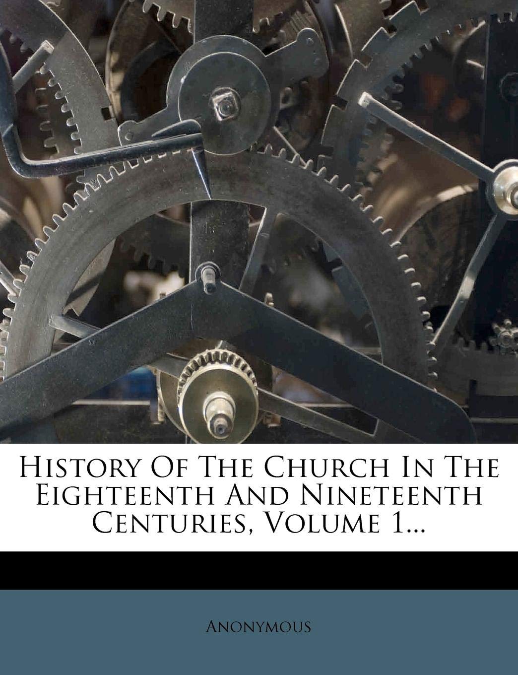 History of the Church in the Eighteenth and Nineteenth Centuries, Volume 1... Politics & History