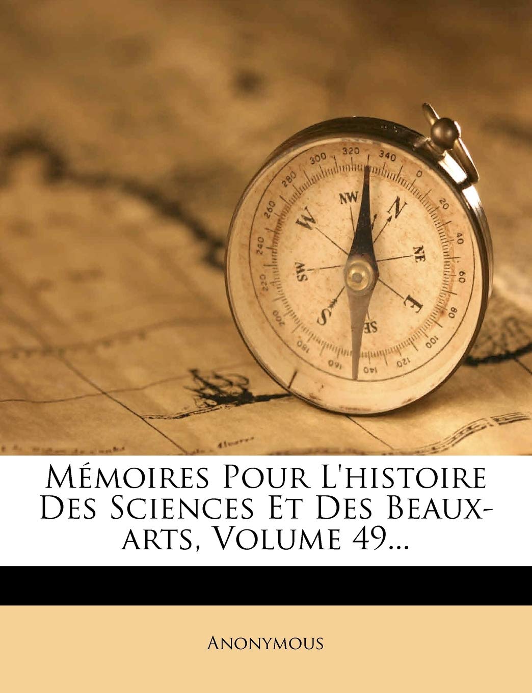Memoires Pour L'Histoire Des Sciences Et Des Beaux-Arts, Volume 49... Politics & History