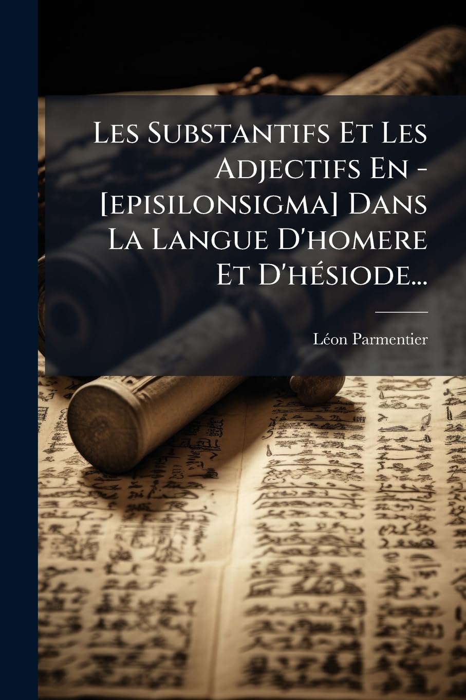 Les Substantifs Et Les Adjectifs En - Dans La Langue D'Homere Et D'Hesiode... book