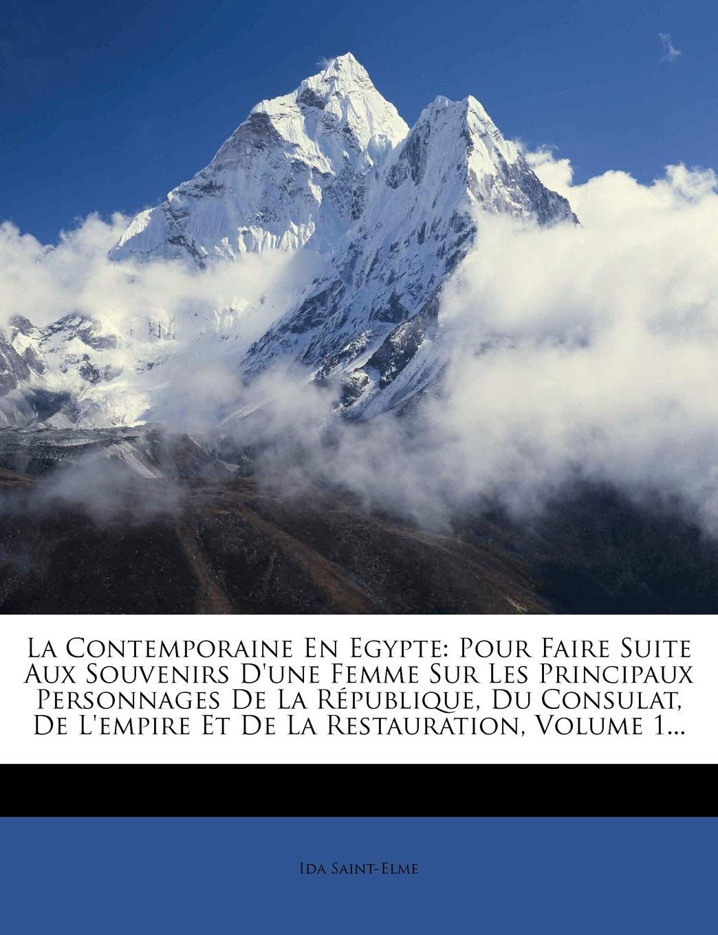 La Contemporaine En Egypte: Pour Faire Suite Aux Souvenirs D'une Femme Sur Les Principaux Personnages De La République, Du Consulat, De L'empire Et De La Restauration, Volume 1... book