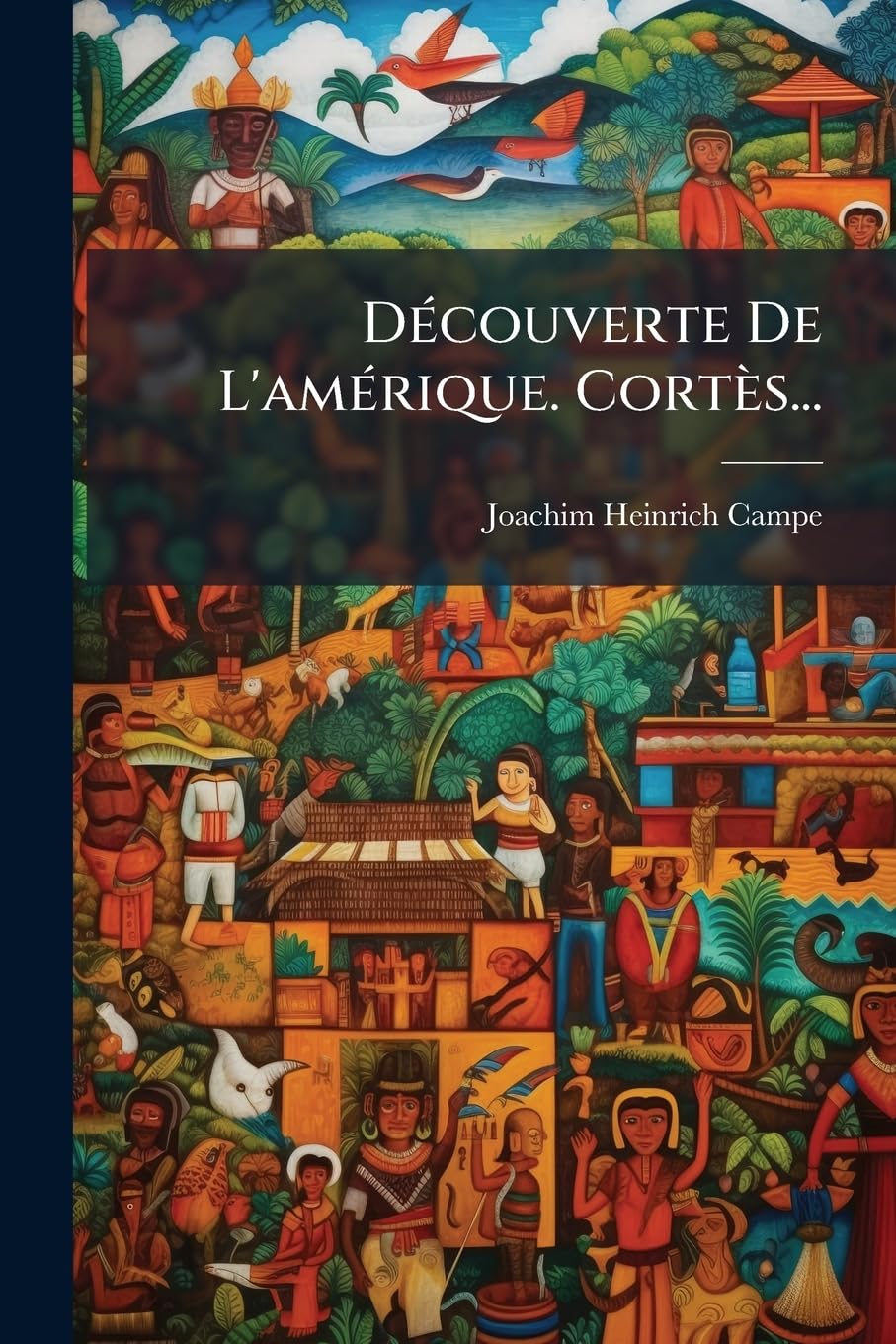 Découverte De L'amérique. Cortès... book