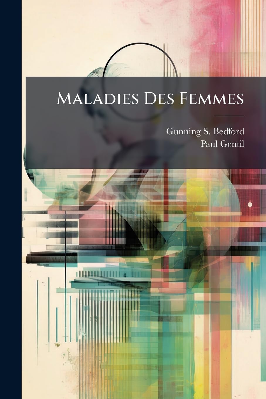 Maladies Des Femmes: Lecons Cliniques... book
