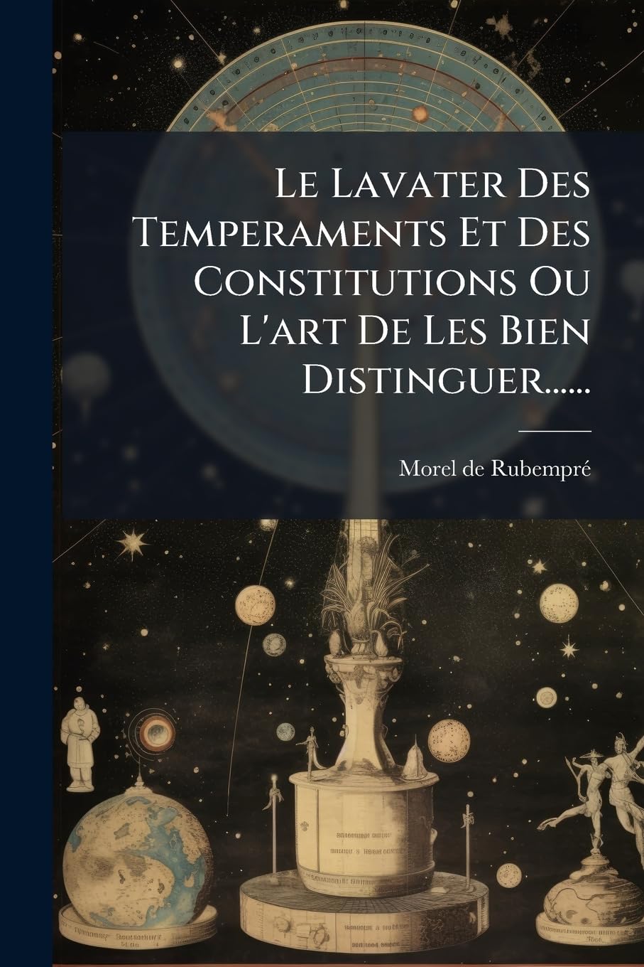 Le Lavater Des Temperaments Et Des Constitutions Ou L'Art de Les Bien Distinguer...... book