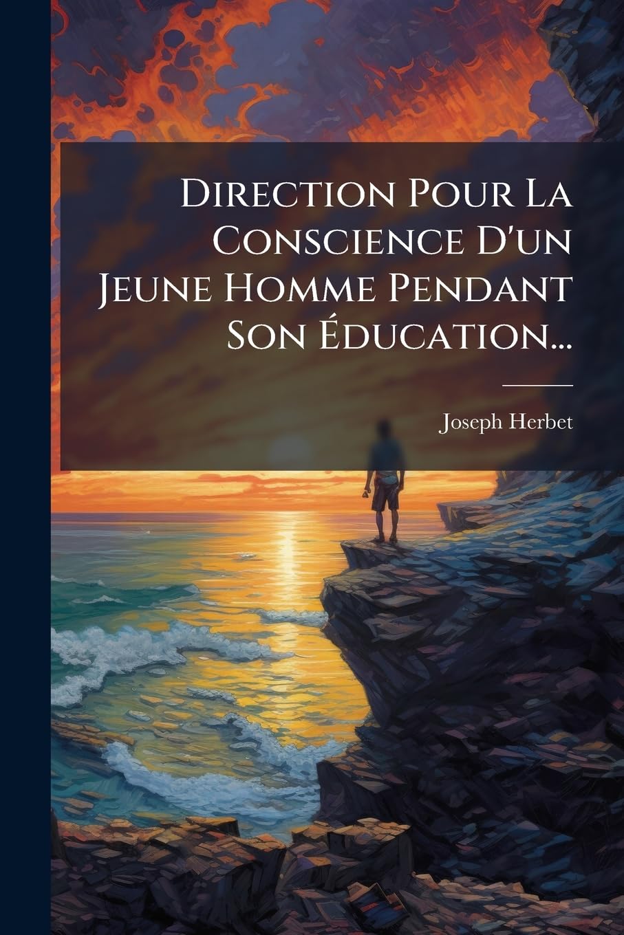Direction Pour La Conscience D'Un Jeune Homme Pendant Son Education... book