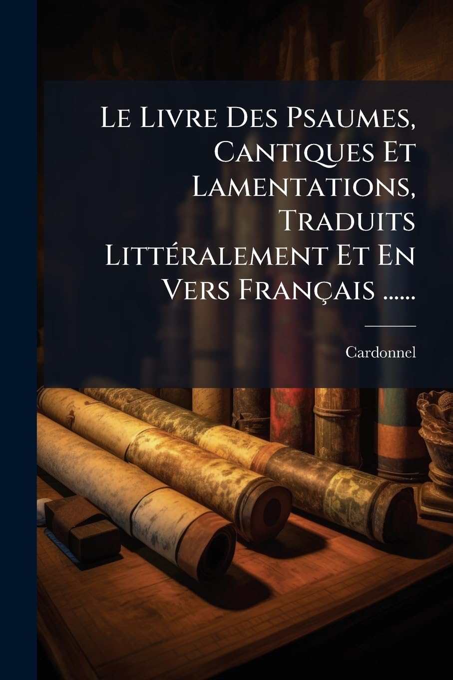 Le Livre Des Psaumes, Cantiques Et Lamentations, Traduits Litteralement Et En Vers Francais ...... book