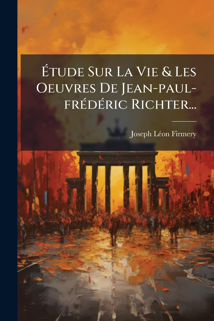 Étude Sur La Vie & Les Oeuvres De Jean-paul-frédéric Richter... book