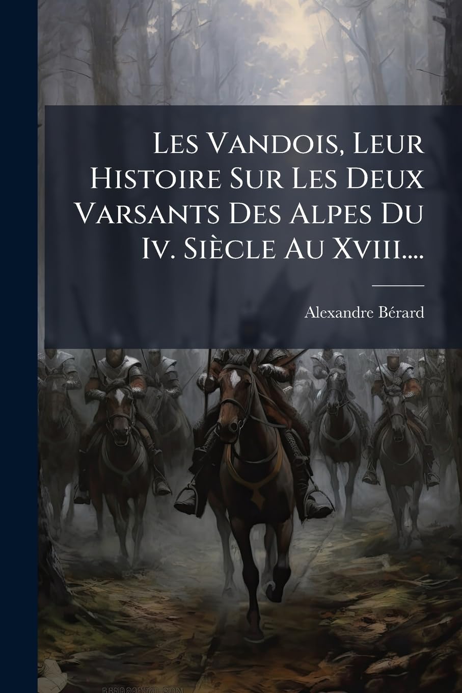 Les Vandois, Leur Histoire Sur Les Deux Varsants Des Alpes Du IV. Siecle Au XVIII.... book