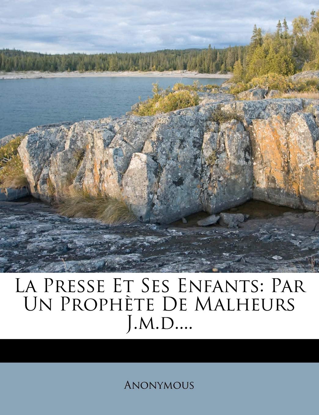 La Presse Et Ses Enfants: Par Un Prophete de Malheurs J.M.D.... book