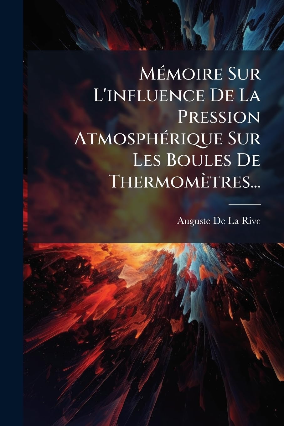 Memoire Sur L'Influence de La Pression Atmospherique Sur Les Boules de Thermometres... book