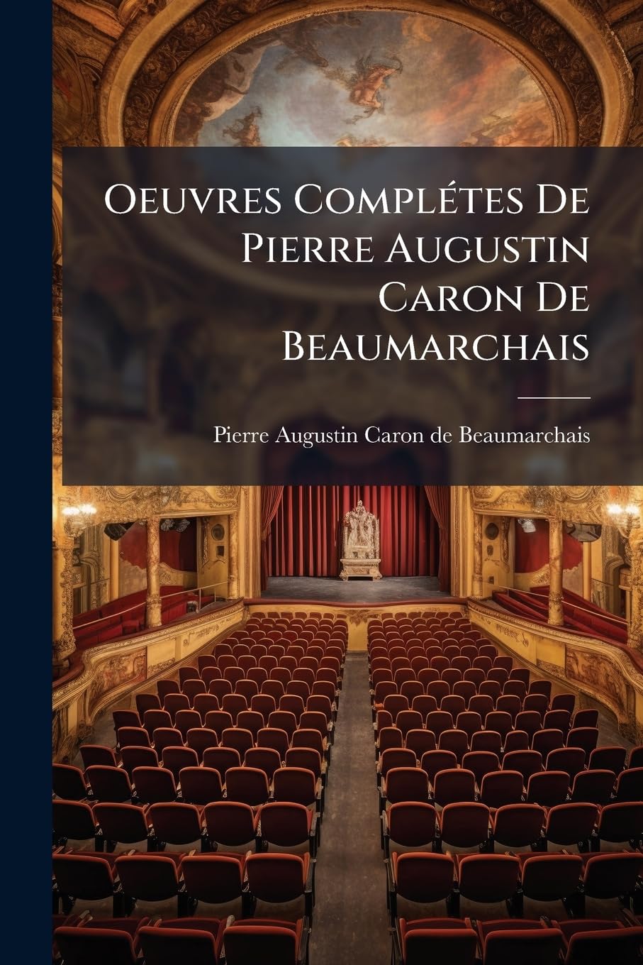 Oeuvres Completes de Pierre Augustin Caron de Beaumarchais: Th Atre... book
