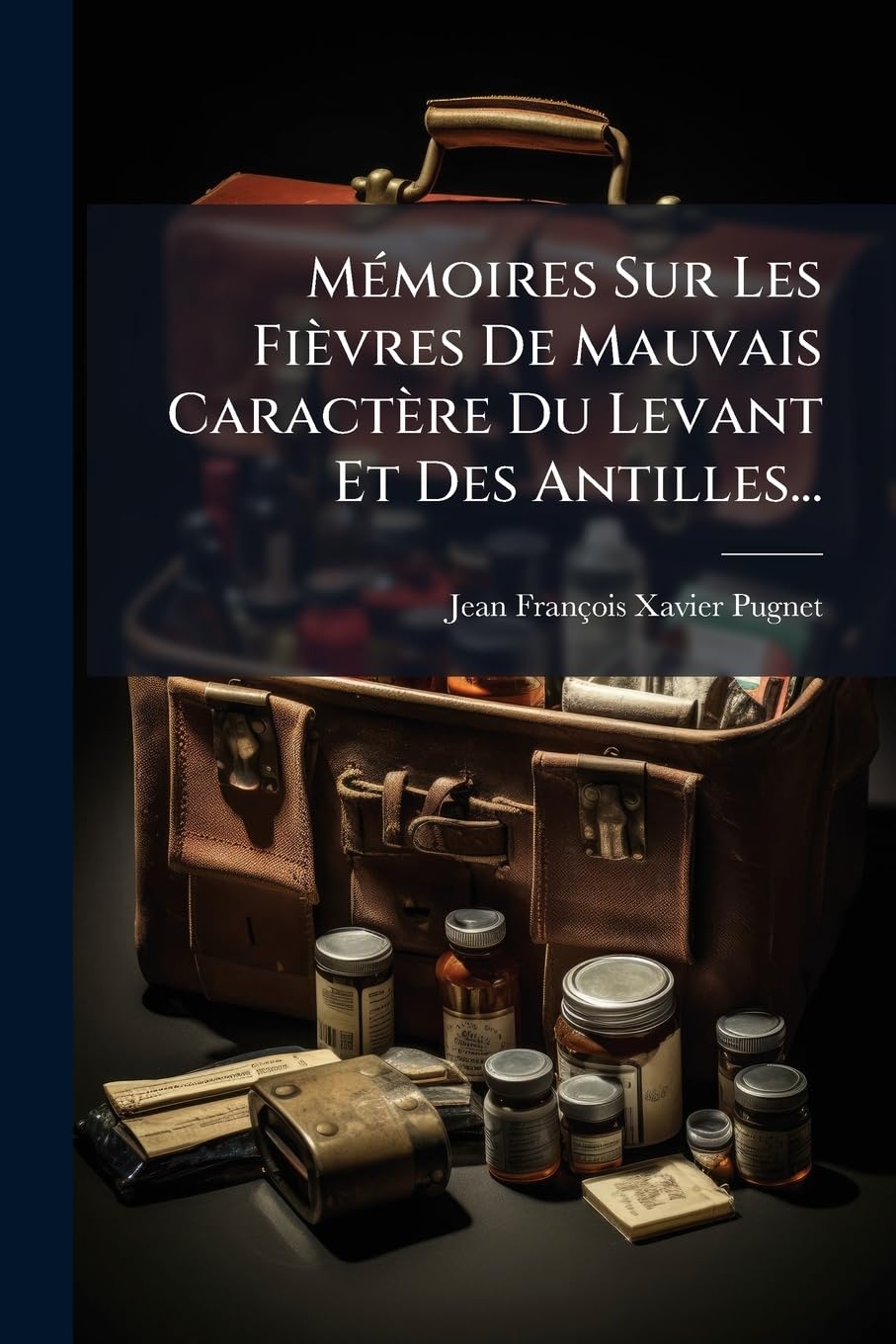 Memoires Sur Les Fievres de Mauvais Caractere Du Levant Et Des Antilles... book