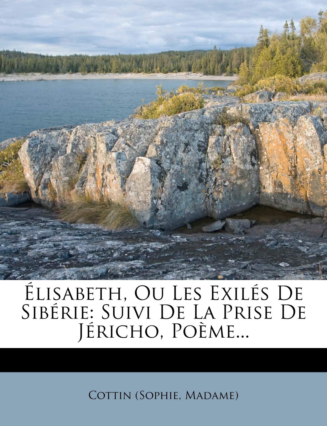 Elisabeth, Ou Les Exiles de Siberie: Suivi de La Prise de Jericho, Poeme... book