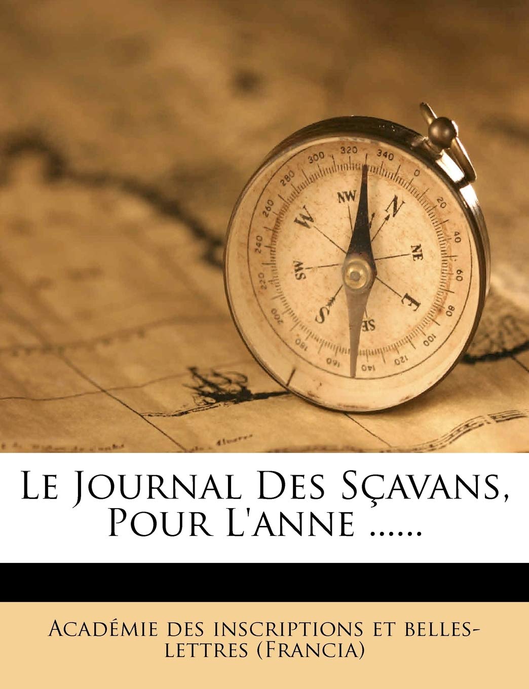 Le Journal Des Scavans, Pour L'Anne ...... Politics & History
