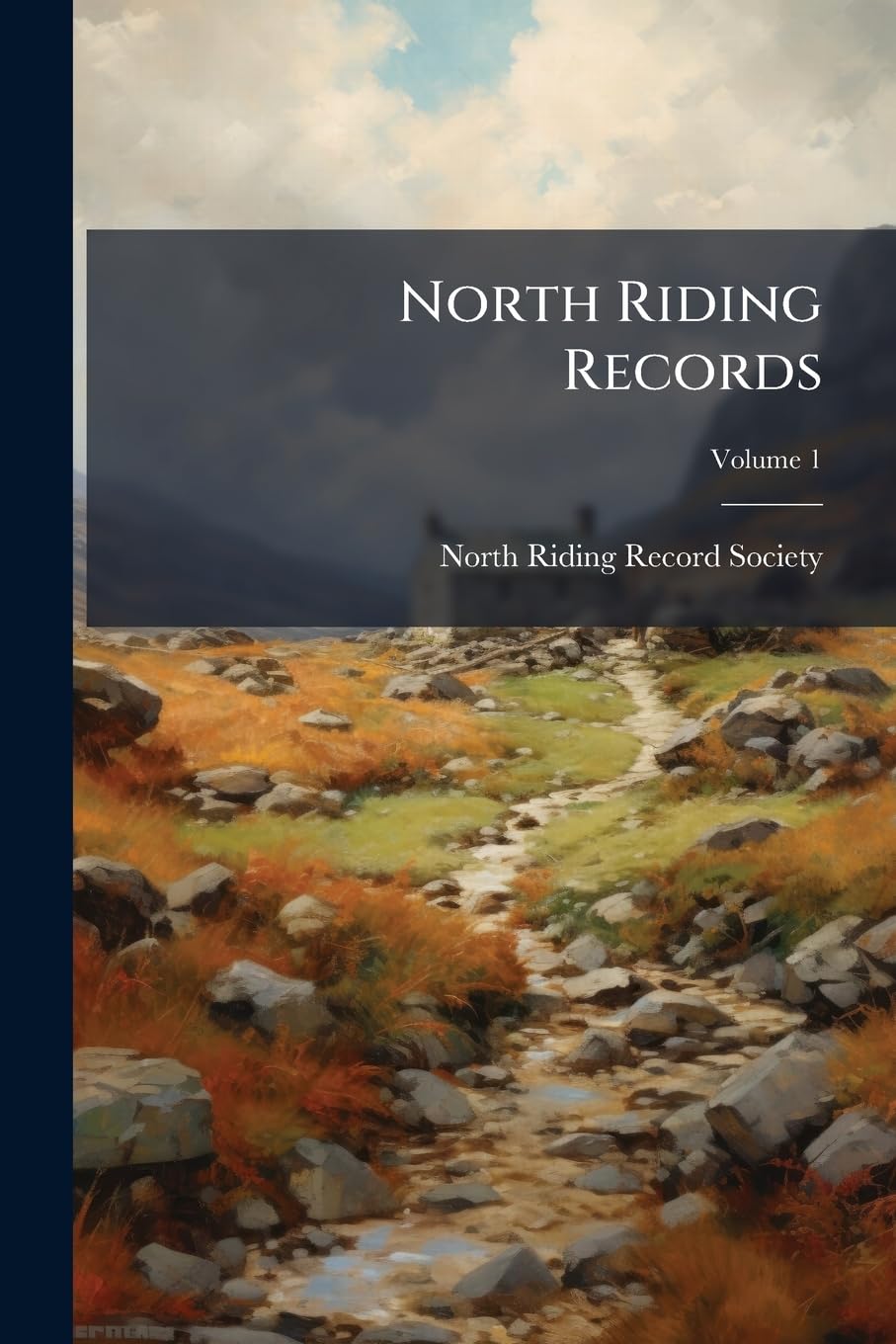 North Riding Records, Volume 1... Politics & History