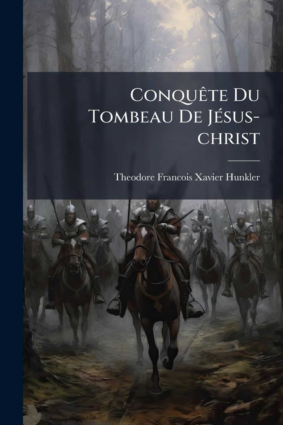 Conquete Du Tombeau de Jesus-Christ: Episode de L'Histoire Des Croisades... book