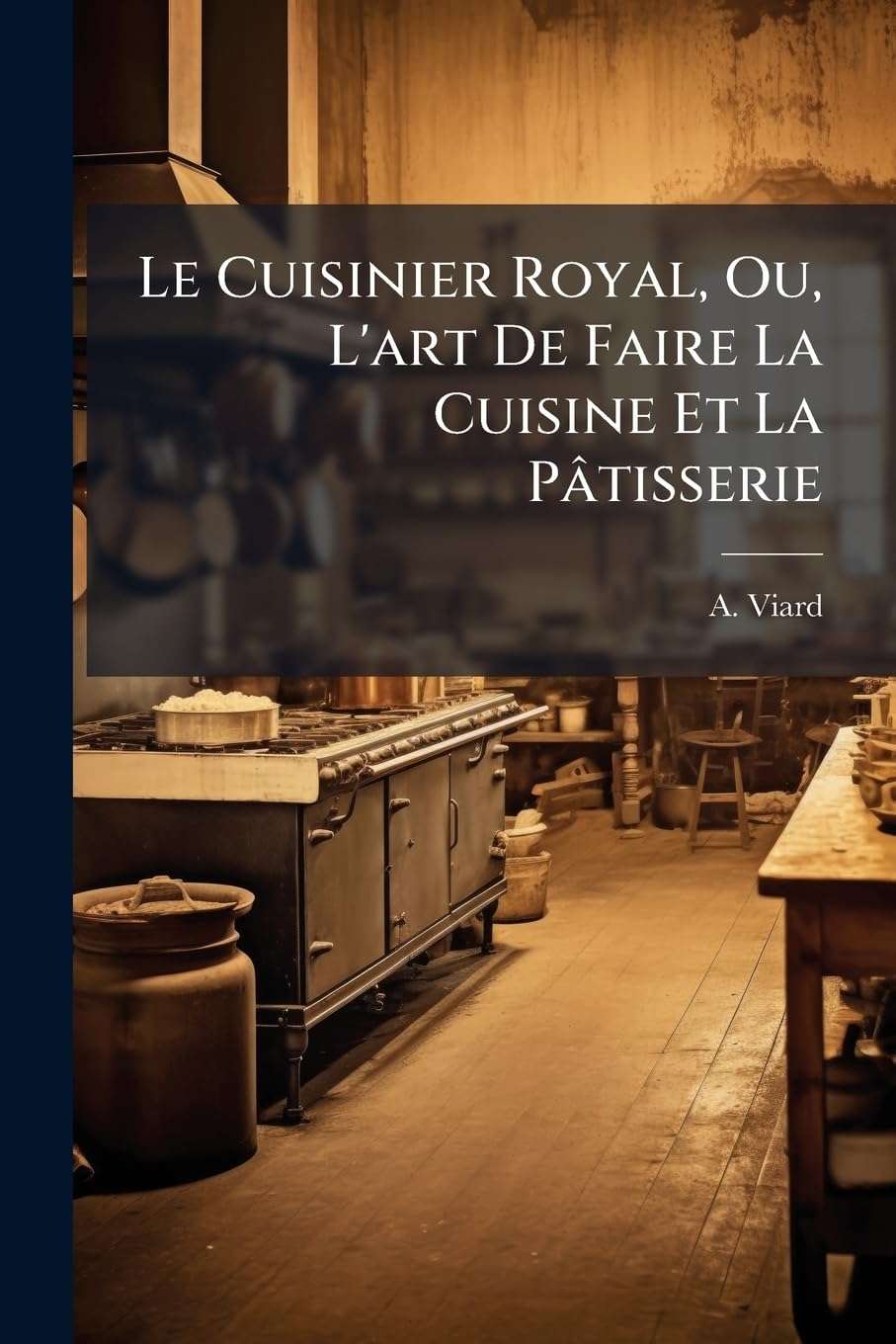 Le Cuisinier Royal, Ou, L'Art de Faire La Cuisine Et La Patisserie: Pour Toutes Les Fortunes... Avec La Maniere de Servir Une Table Depuis Vingt Jusj book