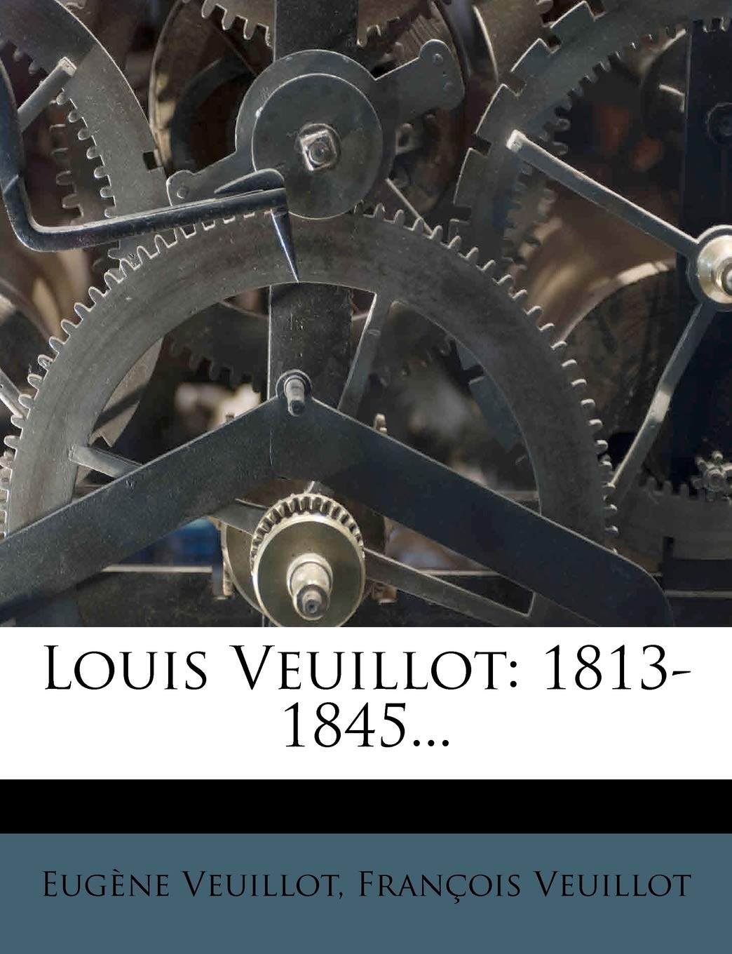 Louis Veuillot: 1813-1845... Politics & History
