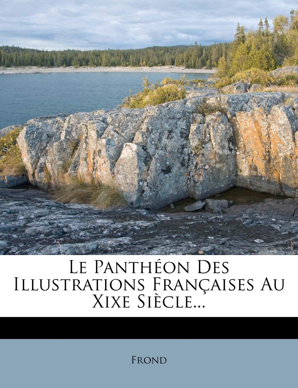 Le Pantheon Des Illustrations Francaises Au Xixe Siecle... Politics & History