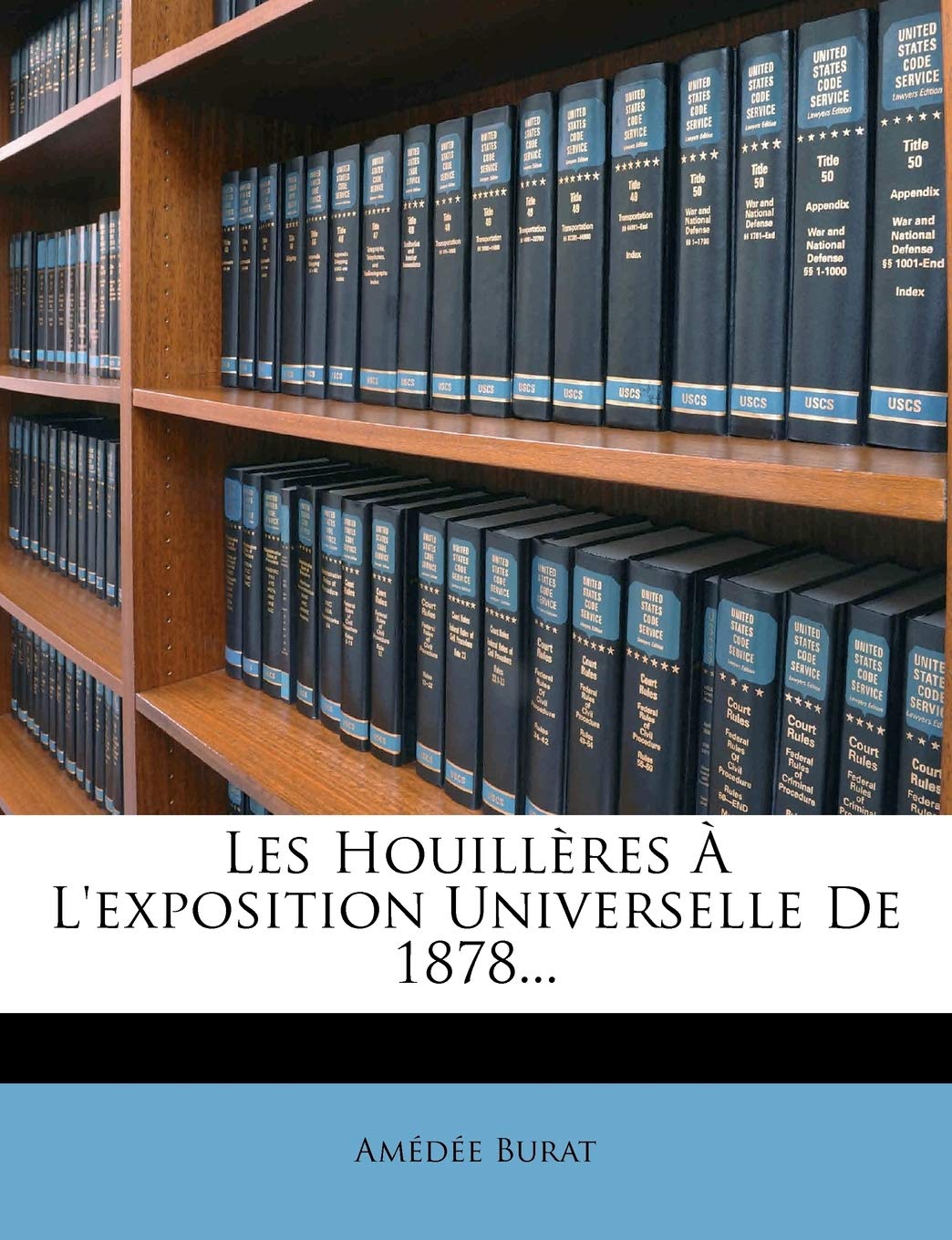 Les Houilleres A L'Exposition Universelle de 1878... Politics & History
