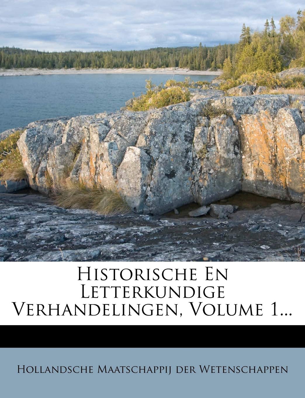 Historische En Letterkundige Verhandelingen, Volume 1... Politics & History