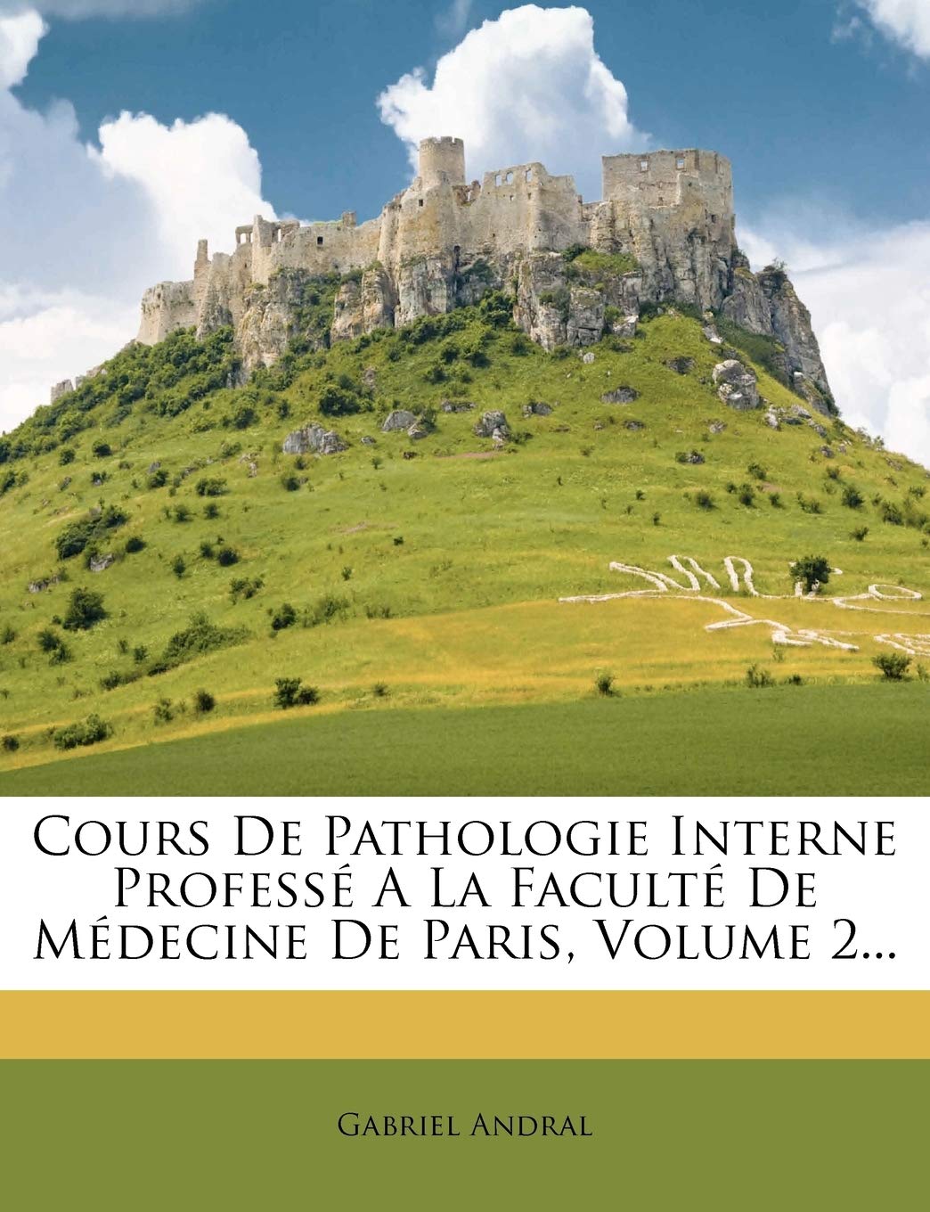 Cours de Pathologie Interne Professe a la Faculte de Medecine de Paris, Volume 2... book