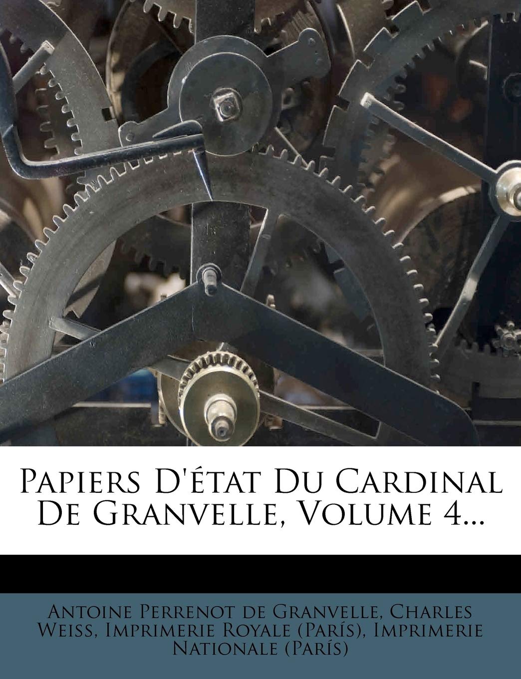 Papiers D'Etat Du Cardinal de Granvelle, Volume 4... book