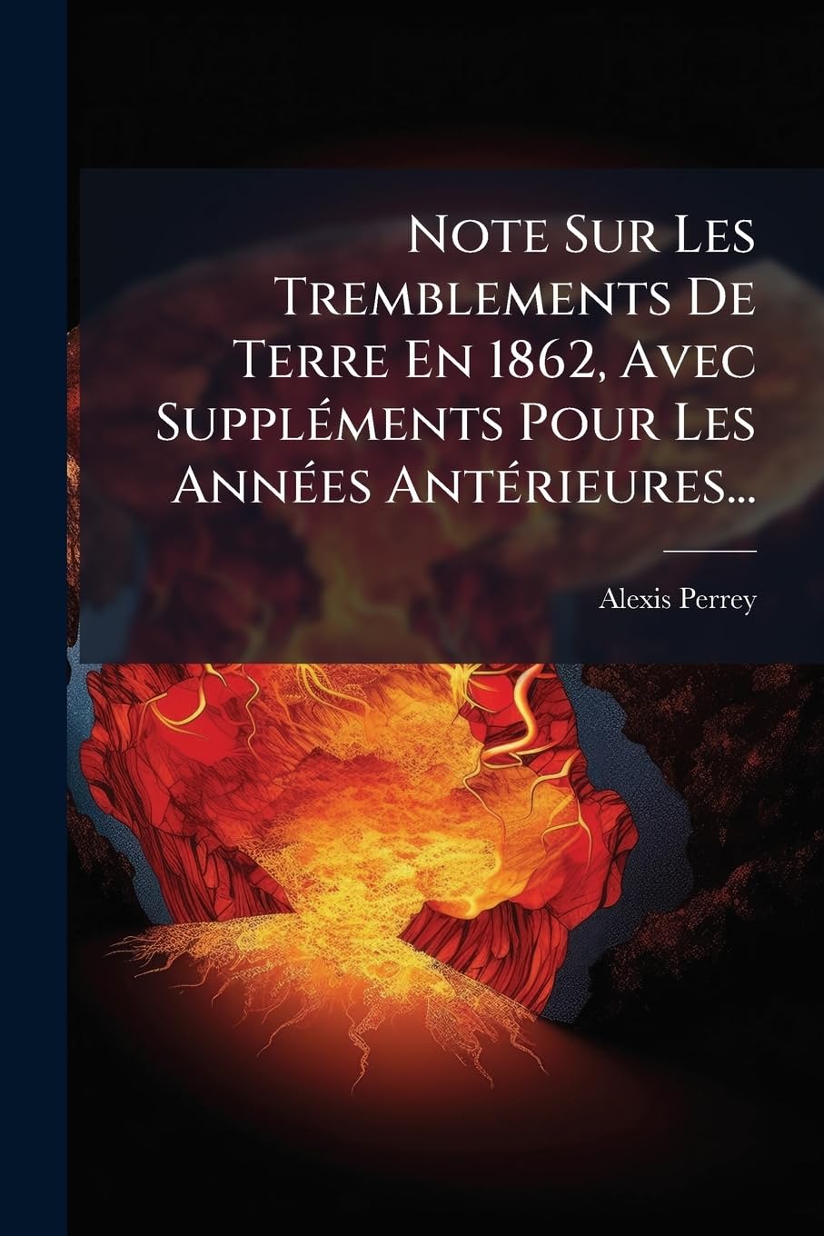 Note Sur Les Tremblements de Terre En 1862, Avec Supplements Pour Les Annees Anterieures... book