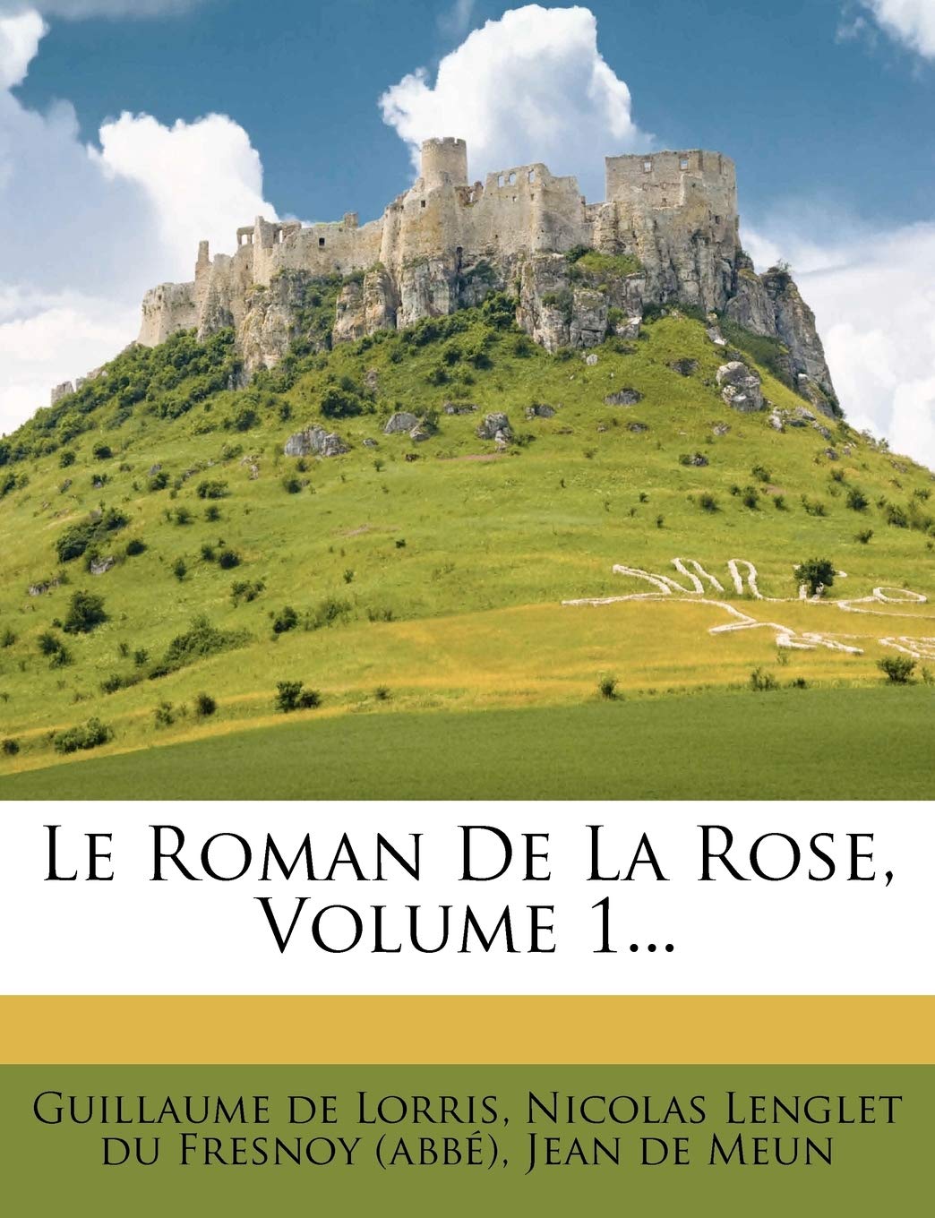 Le Roman de La Rose, Volume 1... book