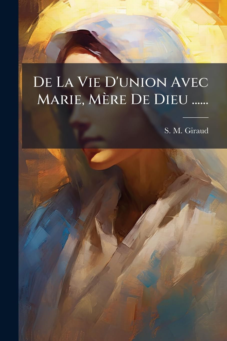 de La Vie D'Union Avec Marie, Mere de Dieu ...... book