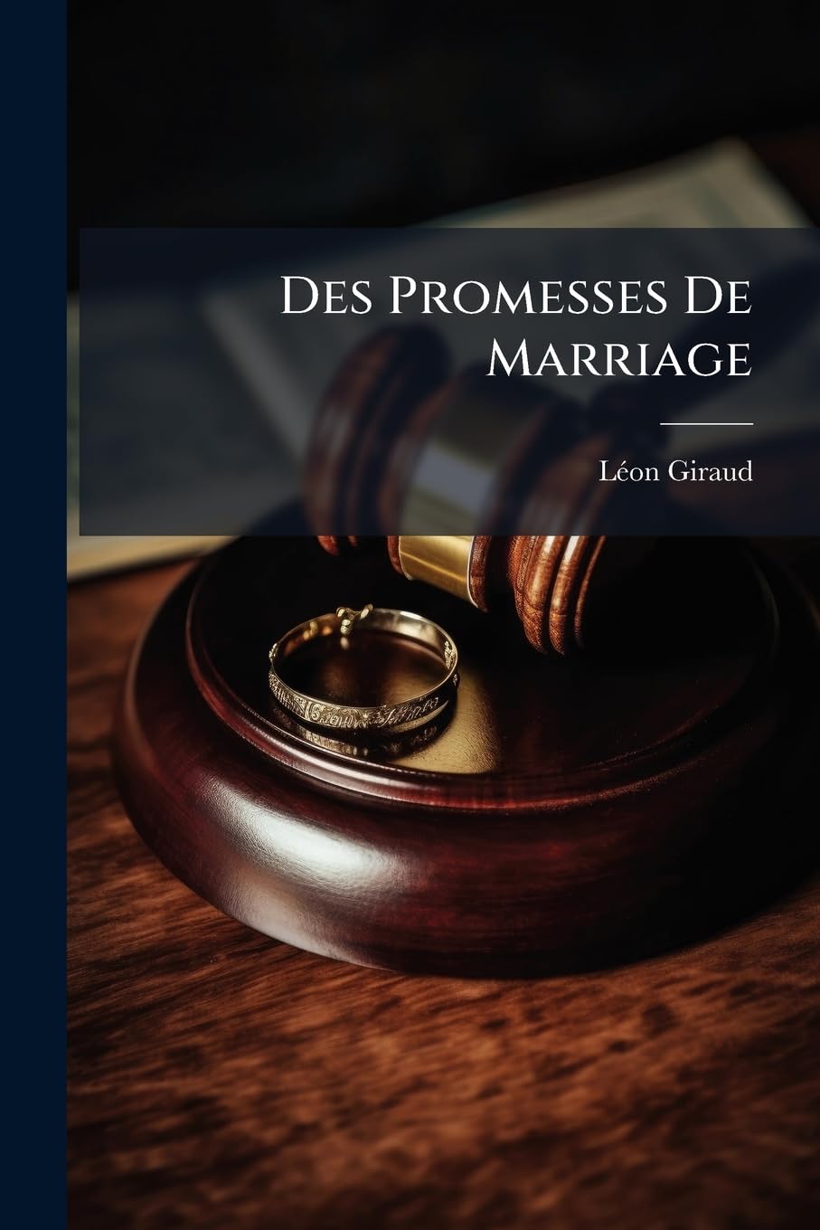 Des Promesses de Marriage: Etude Historique Et Juridique... book