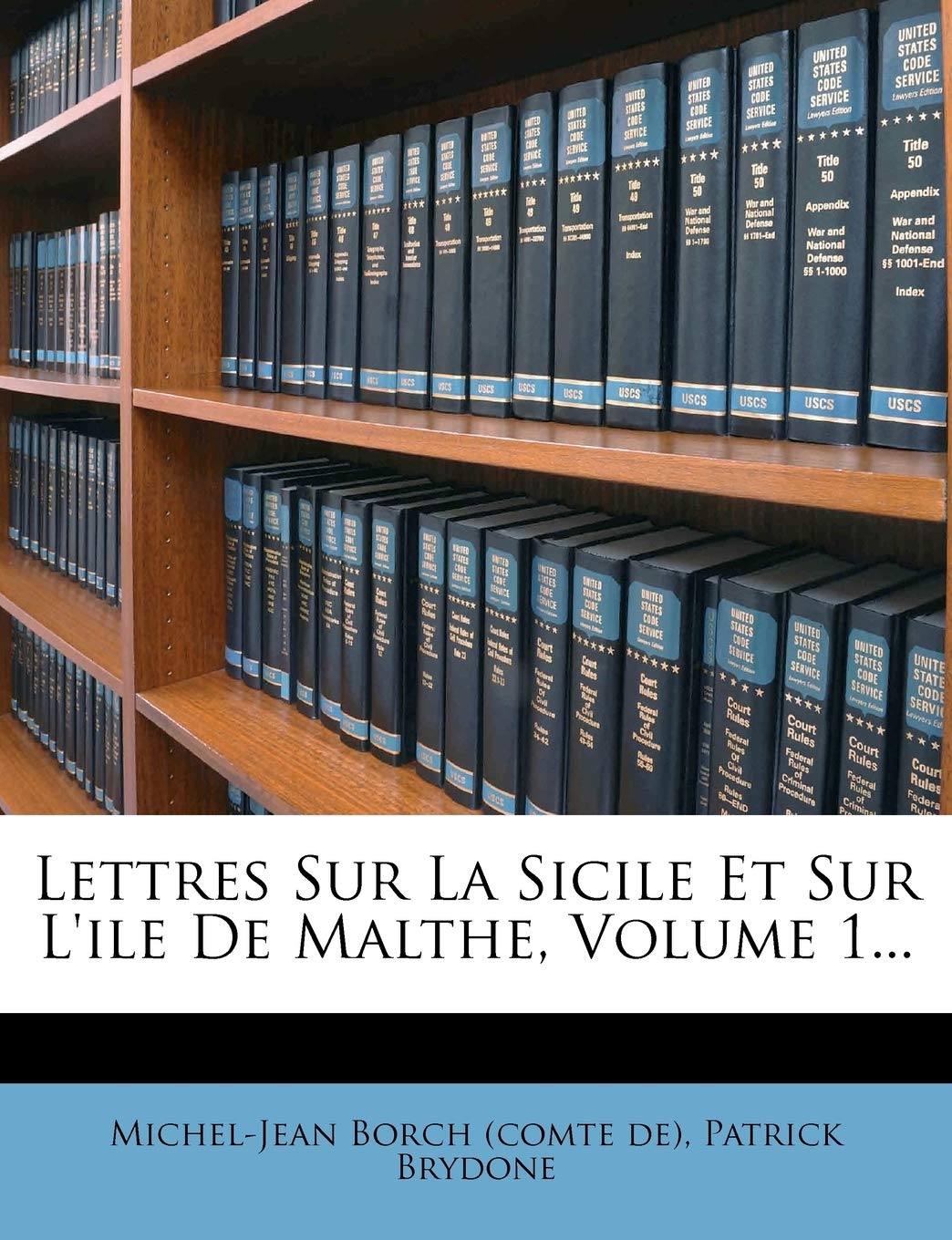 Lettres Sur La Sicile Et Sur L'Ile de Malthe, Volume 1... book