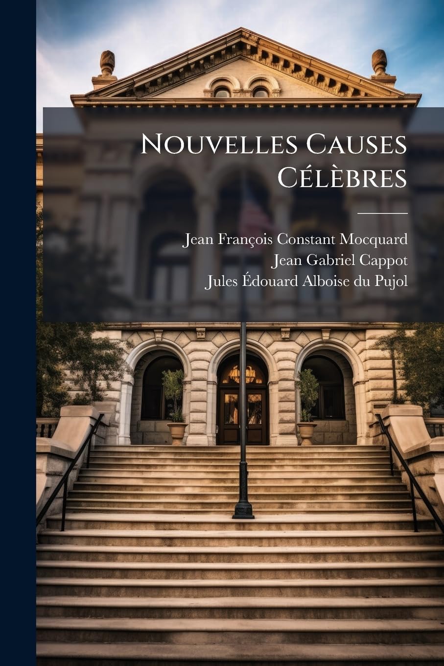 Nouvelles Causes Celebres: Ou, Fastes Du Crime, Volumes 1-2... book