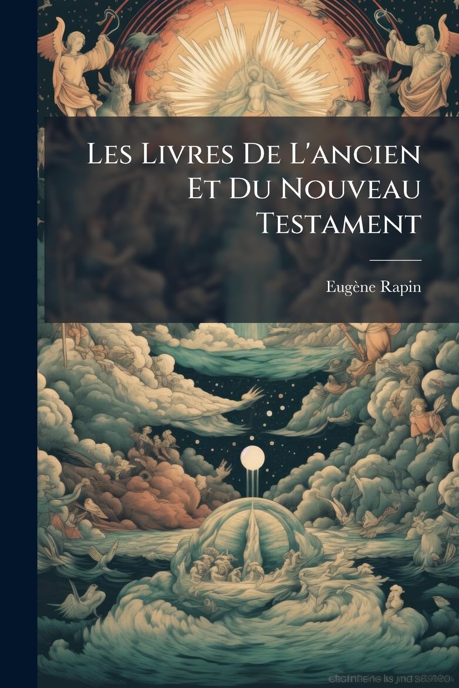 Les Livres De L'ancien Et Du Nouveau Testament: Introduction A La Lecture De La Bible... book