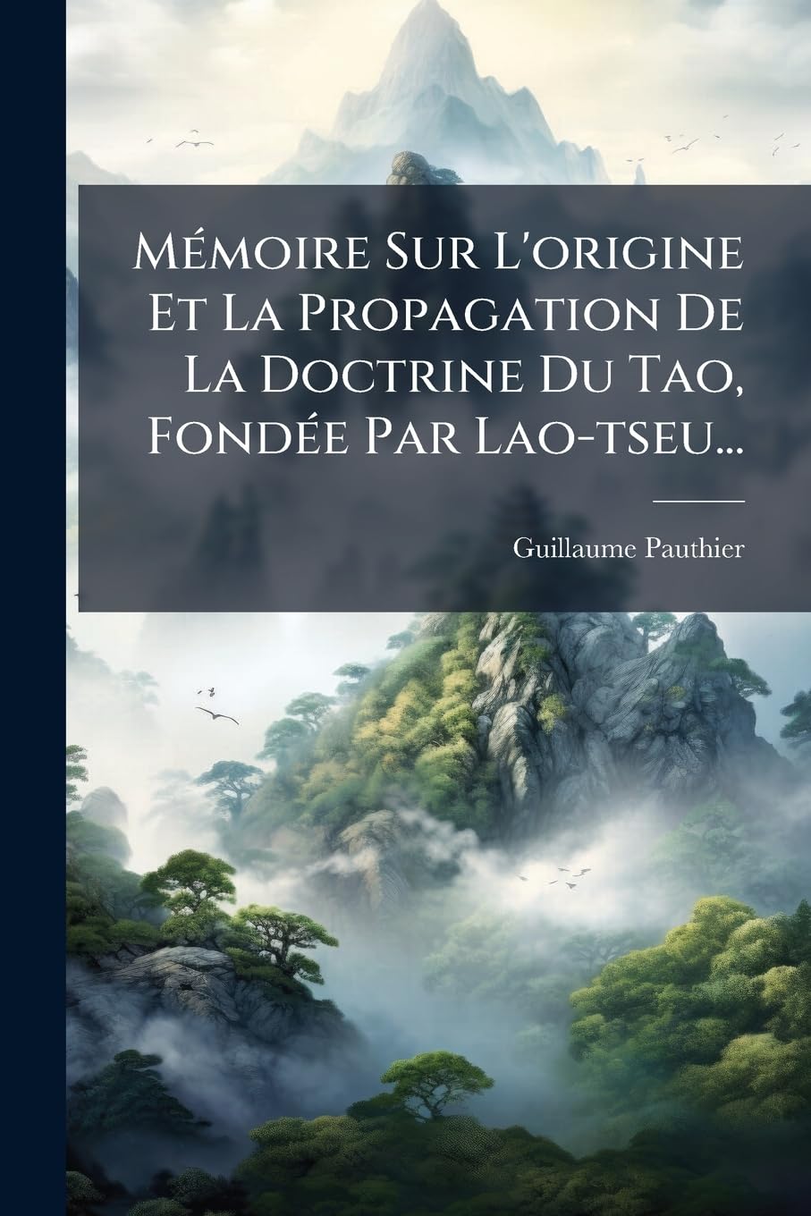 Mémoire Sur L'origine Et La Propagation De La Doctrine Du Tao, Fondée Par Lao-tseu... book
