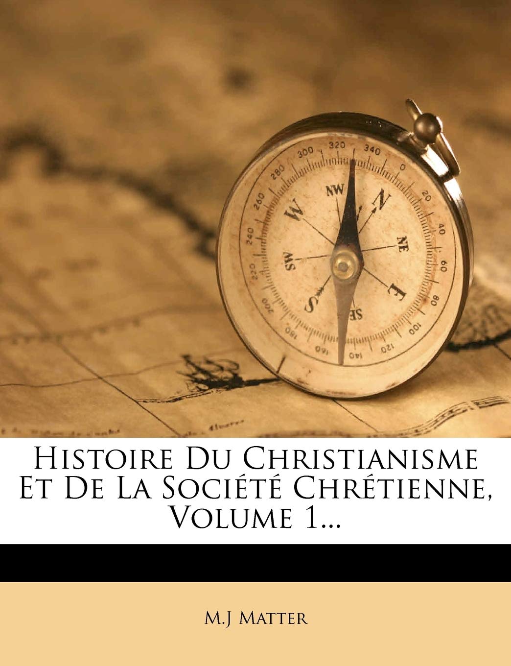 Histoire Du Christianisme Et de La Societe Chretienne, Volume 1... book